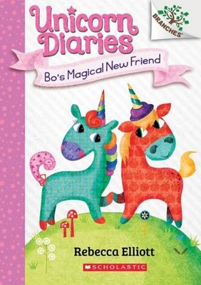 Bo's Magical New Friend: A Branches Book (Unicorn Diaries #1): Volume 1 by Rebec