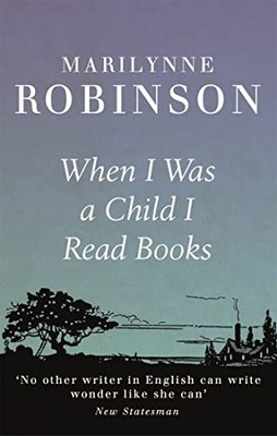 When I Was A Child I Read Books,Marilynne Robinson- 978184408772