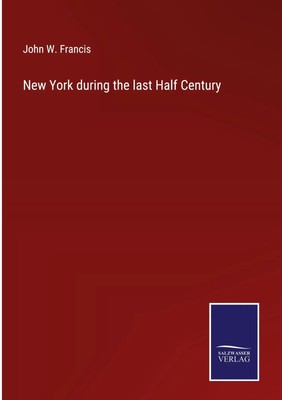 John W. Francis | New York during the last Half Century | Buch | Englisch (2023)