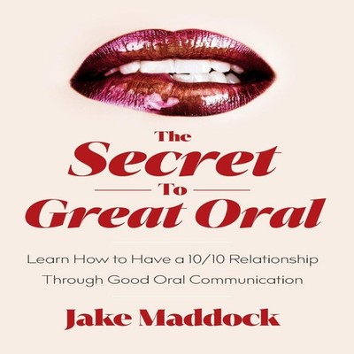 The Secret to Great Oral Learn How to Have a 10/10 Relationship T
