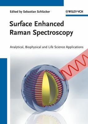 Surface Enhanced Raman Spectroscopy: Analytical, Biophysical and Life Science...