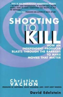 Shooting to Kill: How an Independent Producer Blasts Through the Barriers - GOOD