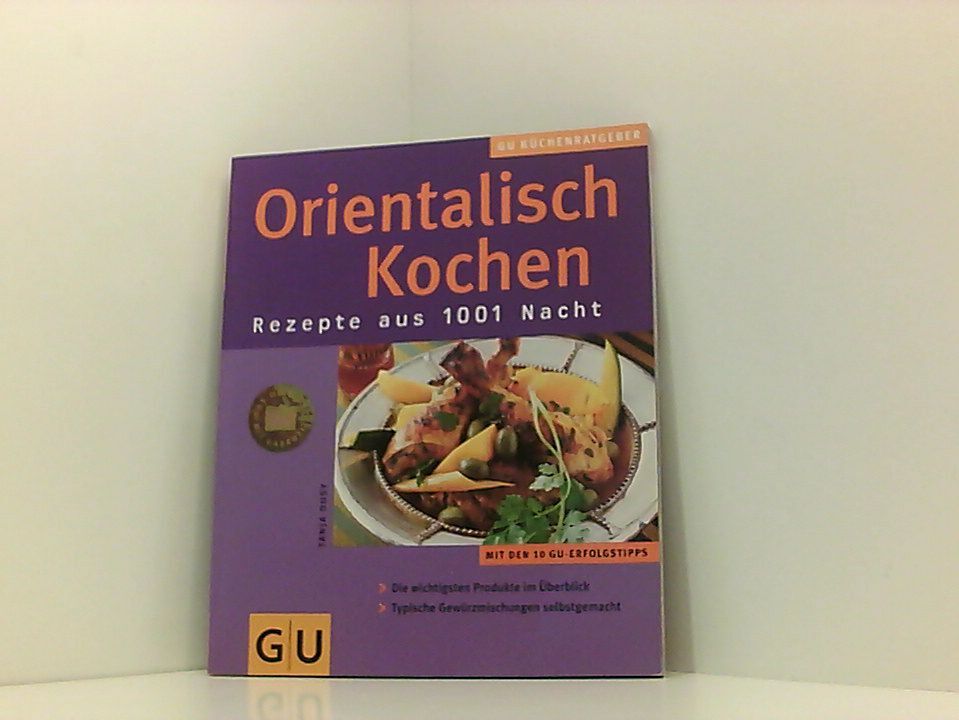 Orientalisch Kochen Rezepte aus 1001 Nacht ; [mit den 10 GU-Erfolgstipps ; die w