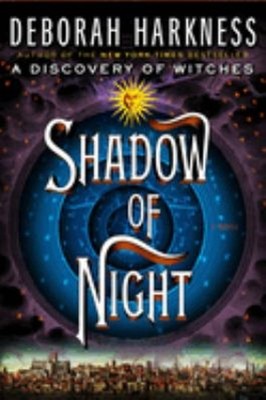 Shadow of Night : A Novel Hardcover Deborah Harkness