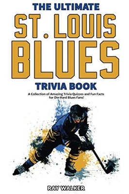 The Ultimate Saint Louis Blues Trivia B..., Walker, Ray