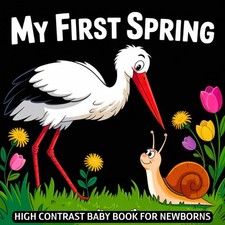 My first Spring, High Contrast Baby Book for Newborns 0-12 Months: Simple Black