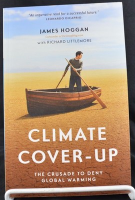CLIMATE COVER-UP Crusade To Deny By James Hogganw Richard Littlemore 2009 PB NEW