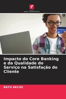 Bayu Aklog | Impacto Do Core Banking E Da Qualidade Do ServiçO Na SatisfaçãO...