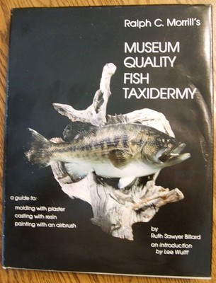 Museum Quality Fish Taxidermy by Ralph Morrill 1st Printing 1984