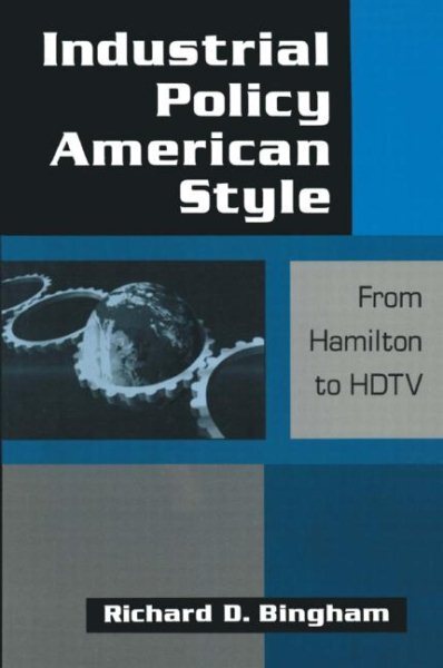 Industrial Policy American Style : From Hamilton to Hdtv, Hardcover by Bingha...