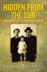 Hidden from the Sun: Memoir of a Hidden Child by Jenny Kalsner (Paperback / softback, 2013)