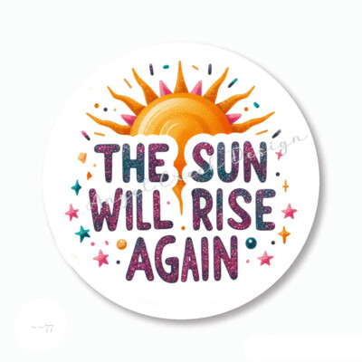 The Sun Will Rise Again Inspirational Scrapbook Stickers Favors Envelope Seals