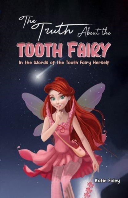 The Truth About the Tooth Fairy by Katie Foley (Hardback Book)