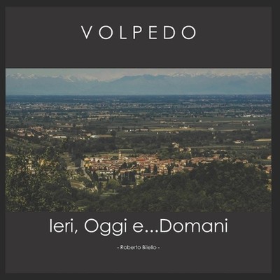 Volpedo: Ieri, Oggi e...domani by Roberto Bilello Paperback Book