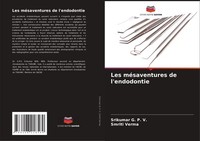 Les MéSaventures De L'endodontie Srikumar G. P. V.