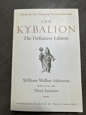 The Kybalion : The Definitive Edition by Three Initiates, William Walker...