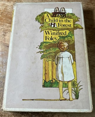 A Child In The Forest Winifred Foley BBC 1974 Forest Of Dean 1st Edit HB Book