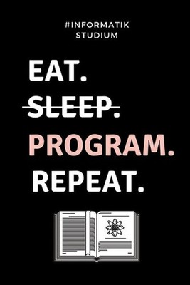 #informatik Studium Eat. Sleep. Program. Repeat.: A5 Studienplaner f?r Informati