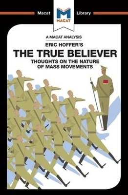 An Analysis of Eric Hoffer's The True Believer by Jonah S. Rubin - 9781912128143