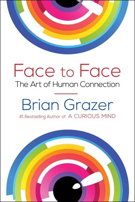 Face to Face: The Art of Human Connection - hardcover Grazer, Brian