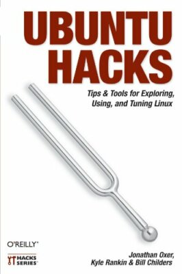 Ubuntu Hacks: Tips & Tools for Exploring, Using, Oxer, Rankin, Childers+=