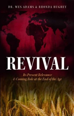 Revival: Its Present Relevance & Coming Role at the End of the Age