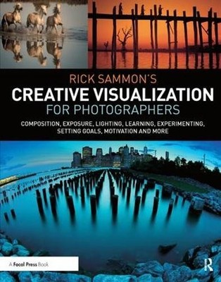 Rick Sammons Creative Visualization for Photographers by Ric... - 9781138457874