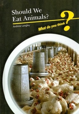SHOULD WE EAT ANIMALS (WHAT DO YOU THINK) By Andrew Langley **BRAND NEW**