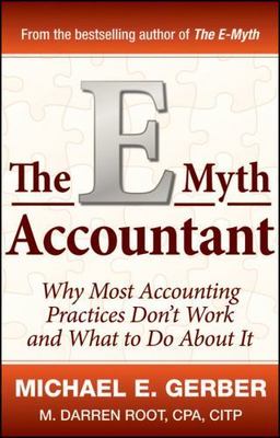 E-Myth Accountant : Why Most Accounting Practices Don't Work and What to Do A...