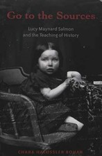 Go to the Sources: Lucy Maynard Salmon - Paperback, by Bohan Chara - Very Good