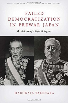FAILED DEMOCRATIZATION IN PREWAR JAPAN: BREAKDOWN OF A By Harukata Takenaka *VG*