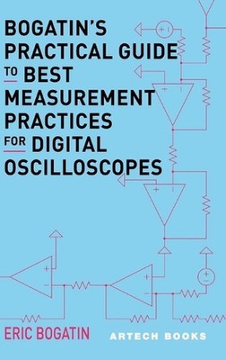 Bogatins Practical Guide to Best Measurement Practices for Digital Oscilloscopes