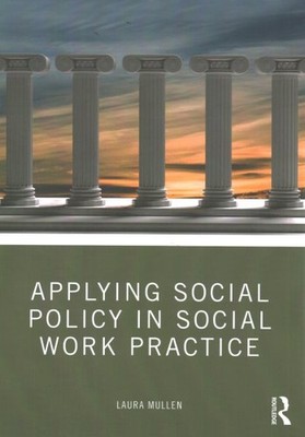 Applying Social Policy in Social Work Practice, Paperback by Mullen, Laura, B...