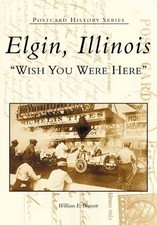 Elgin, Illinois: Wish You Were Here..., Bennett, Willia