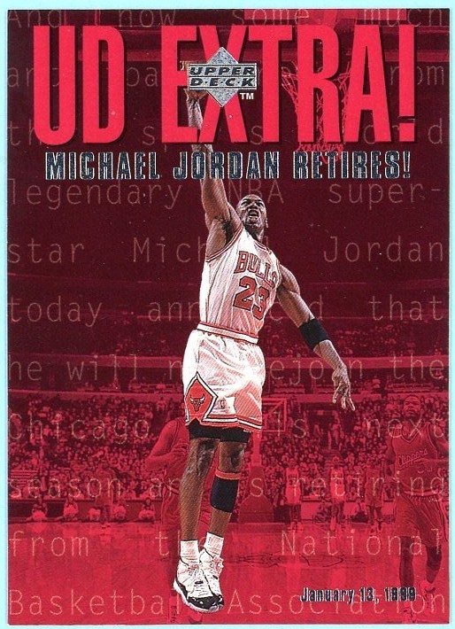 MICHAEL JORDAN 1998-99 Upper Deck UD EXTRA! #UDX MICHAEL JORDAN RETIRES!