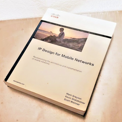 IP NETWORKING DESIGN FOR MOBILE NETWORKS; By Mark Grayson