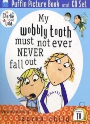 Charlie and Lola: My Wobbly Tooth Must Not Ever Never Fall Out: Puffin Picture,