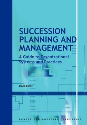 Succession Planning and Management : A Guide to Organizational Sy