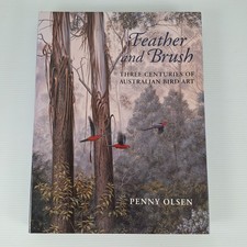 Feather and Brush Three Centuries of Australian Bird Art Penny Olsen CSIRO HC/DJ