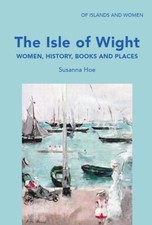 The Isle of Wight: Women, History, Boo..., Hoe, Susanna