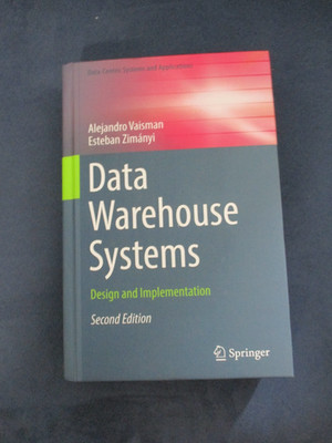 Data-Centric Systems and Applications Ser.: Data Warehouse Systems : Design and