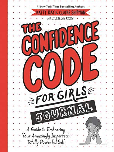 The Confidence Code for Girls Journal: A Guide to Embracing... - Kay, Katty