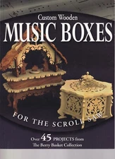CUSTOM WOODEN MUSIC BOXES FOR THE SCROLL SAW: OVER 45 PROJECTS(2006 Softcover)U1