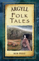 Bob Pegg | Argyll Folk Tales | Taschenbuch | Englisch (2015) | History Press