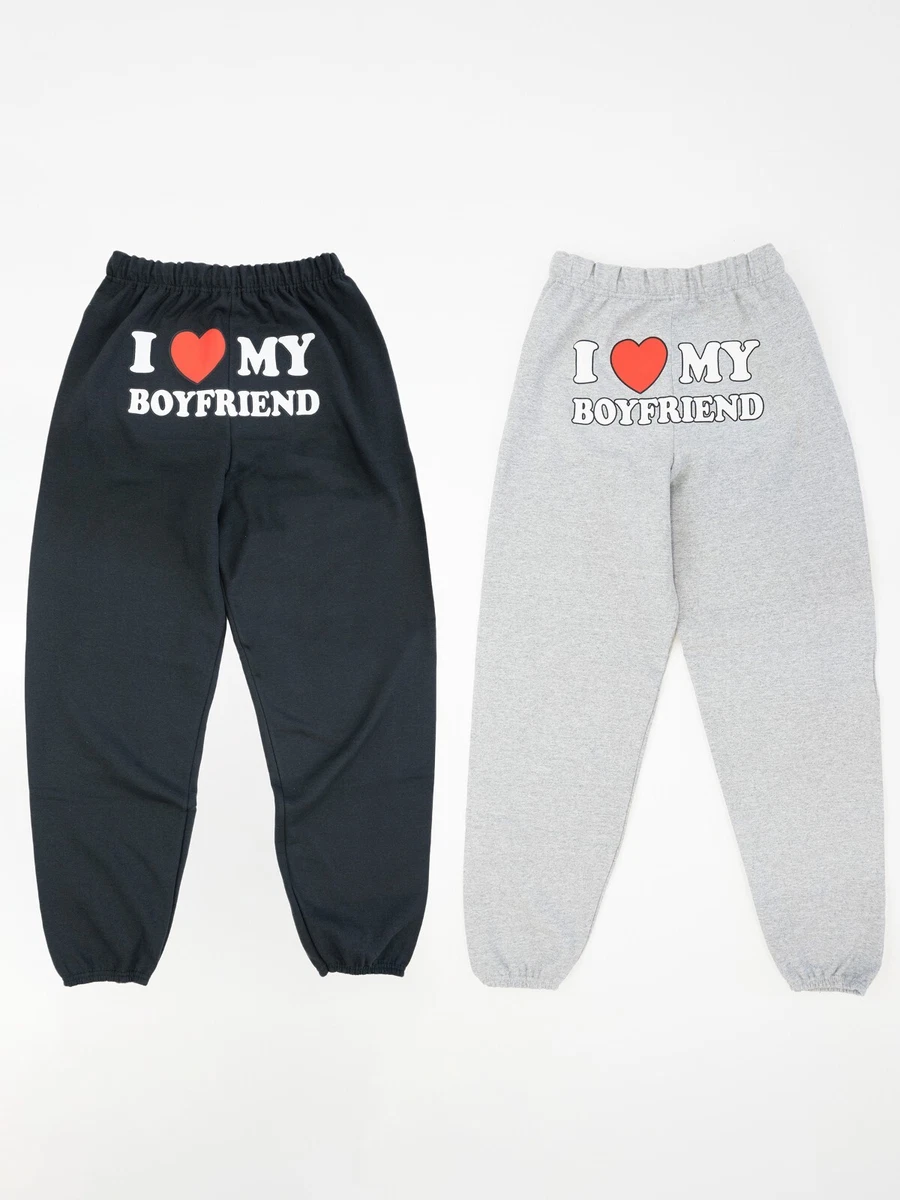 I Love My Boyfriend Sweatpants