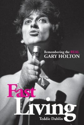 Thumbnail - Fast Living: Remembering The Real Gary Holton By Dahlin, Teddie