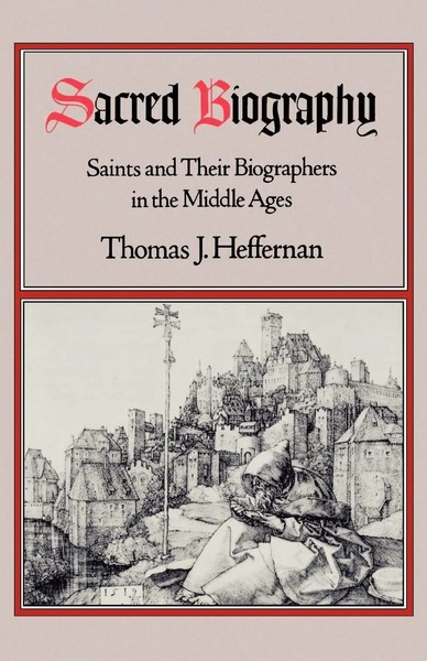 Sacred Biography Saints And Their Biographers In The Middle Ages Heffernan Buch-image