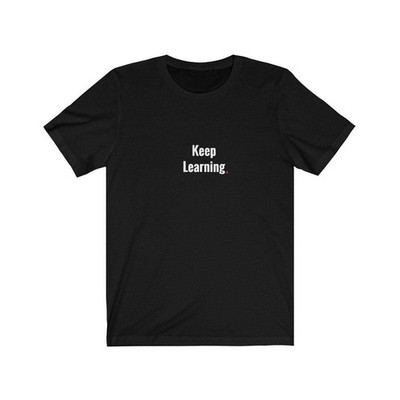 KEEP LEARNING (t-shirt) - tee graphic statement - Black White Grey Red