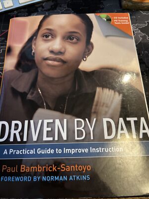 Driven by Data : A Practical Guide to Improve Instruction by Bambrick-Santoyo