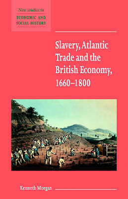 Slavery, Atlantic Trade and the British Economy, 1660–1800 Morgan Paperback